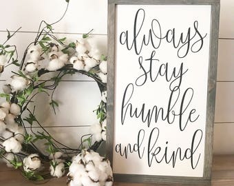 Always stay humble and kind CURSIVE 12x20 / hand painted / wood sign / farmhouse style / rustic