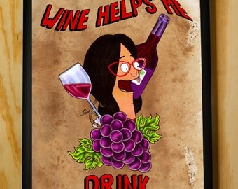 Wine Helps Me Drink - Linda Belcher Quote - Bobs Burgers Poster Print
