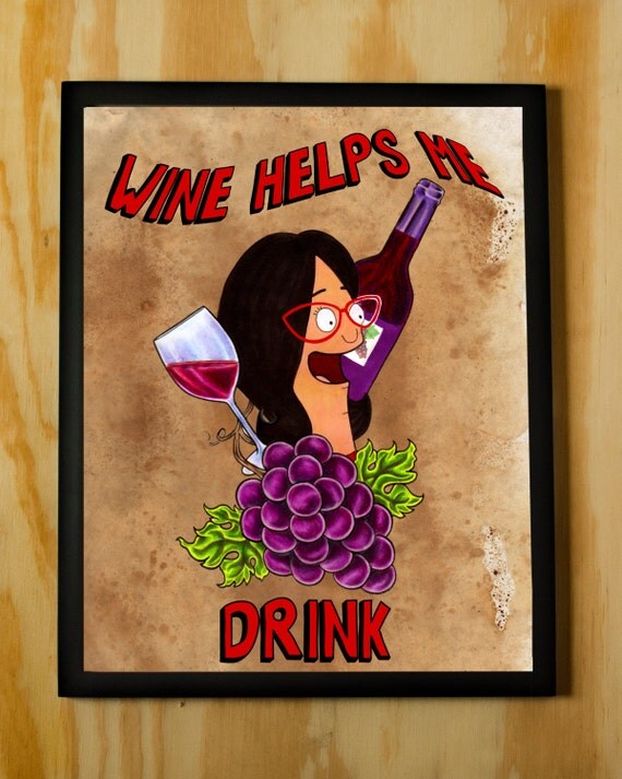 Wine Helps Me Drink Linda Belcher Quote Bobs Burgers