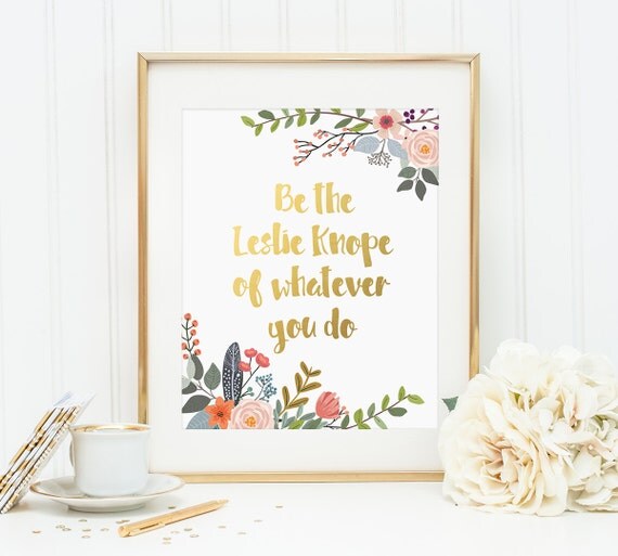leslie knope quote be the leslie knope of whatever you do