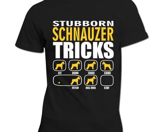Stubborn Schnauzer Tricks | Dog lovers gift idea | Schnauzer Shirt | Schnauzer | Schnauzer Gift |