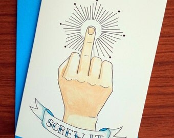 Screw it! Did someone do you wrong? Let them know it’s over with this irreverent card.