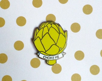Choke Me Artichoke Enamel Pin