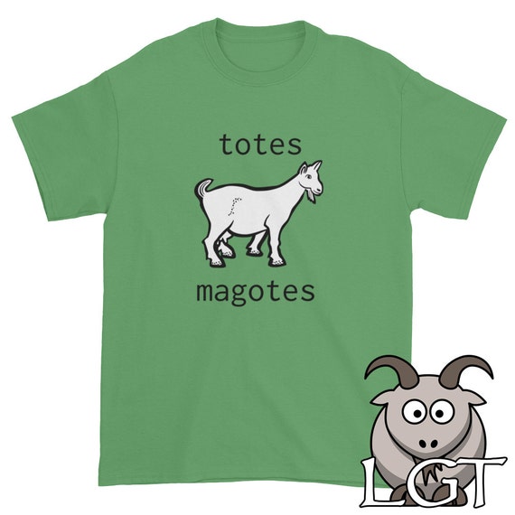 Totes Magotes Shirt Funny Shirts Totes My Goats Shirt Funny
