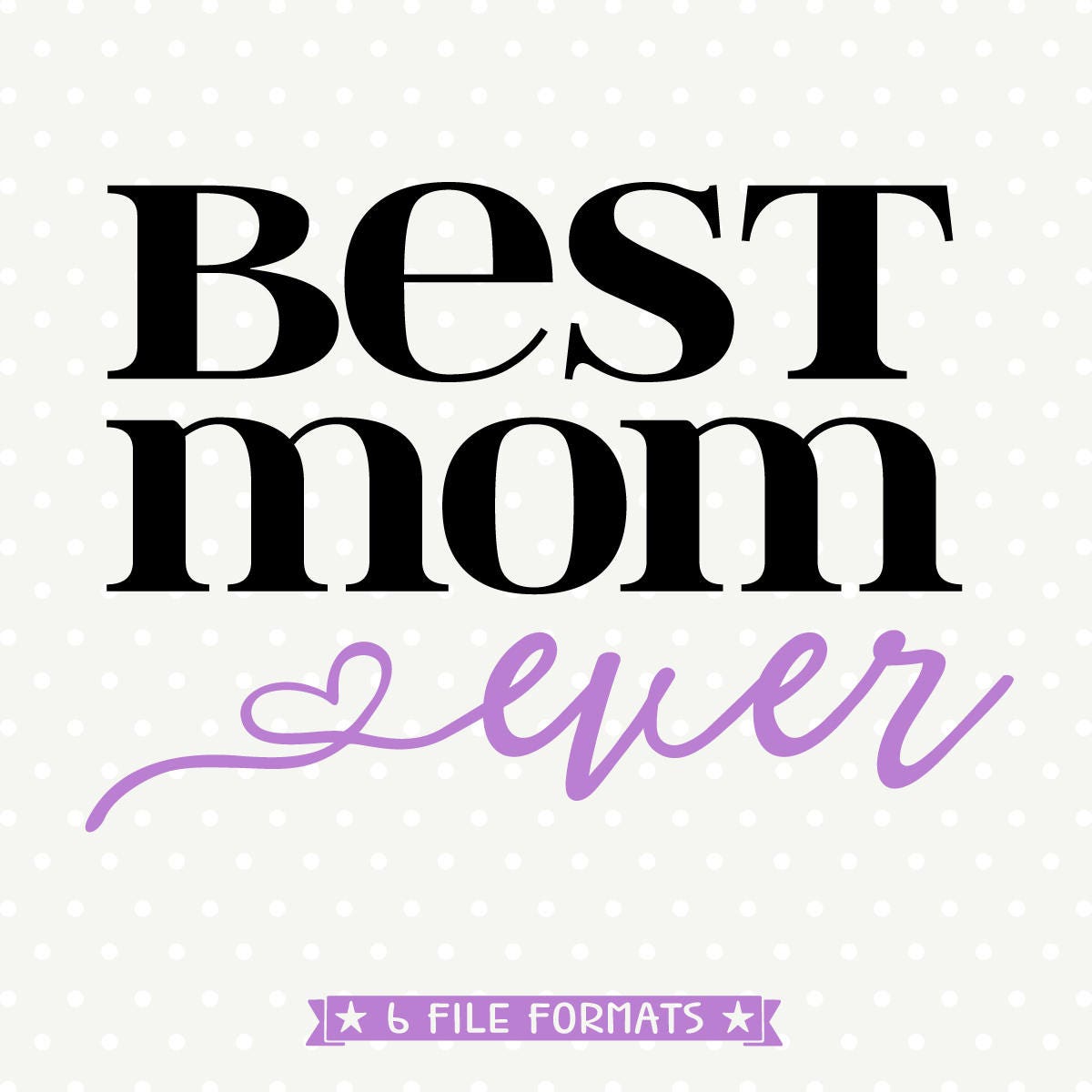 Download Mothers Day SVG Best Mom Ever SVG Mom Shirt svg Best Mom