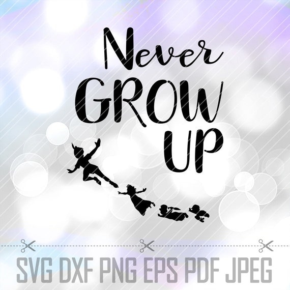 Peter Pan Quote SVG DXF Png Never Grow Up Vector Cut Files