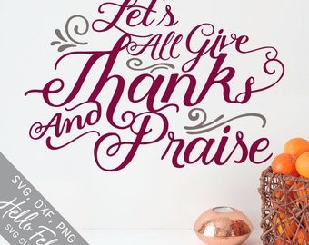 Give Thanks Svg, Praise Svg, All Give Thanks And Praise Svg, Dxf, Jpg, Svg files for Cricut, Svg files for Silhouette, Vector Art, Clip Art