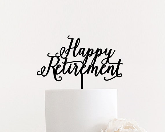 Free Free 289 Happy Retirement Cake Topper Svg SVG PNG EPS DXF File