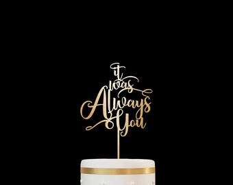 Customized Wedding Cake Topper Personalized Cake Topper for Wedding, Personalized Wedding Cake Topper It Was Always You Cake Topper 17