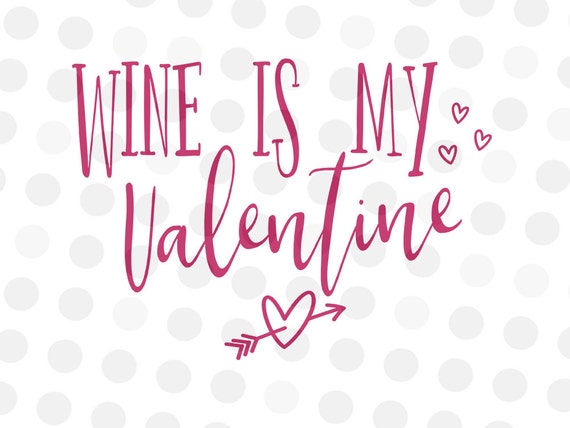 Download Wine is My Valentine SVG Valentine Svg Wine Svg