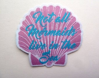 Mermaid Shell Iron On Patch, Not all Mermaids live in the Sea, Cute Patch, Cool Patch, Sew Patch, Custom Patch, Denim Patch, Ariel, Jacket