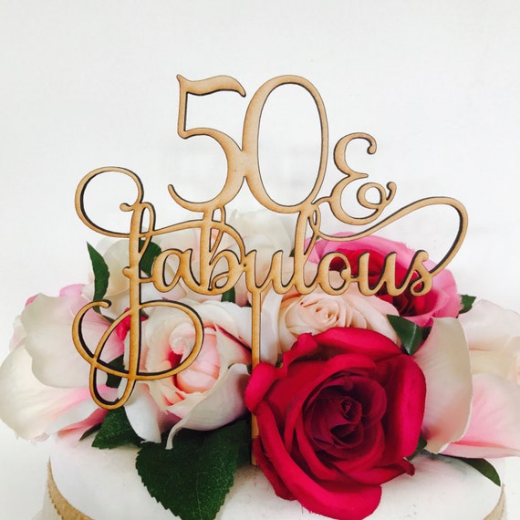 50 &amp; Fabulous Cake Topper 50th Birthday Cake Topper Cake
