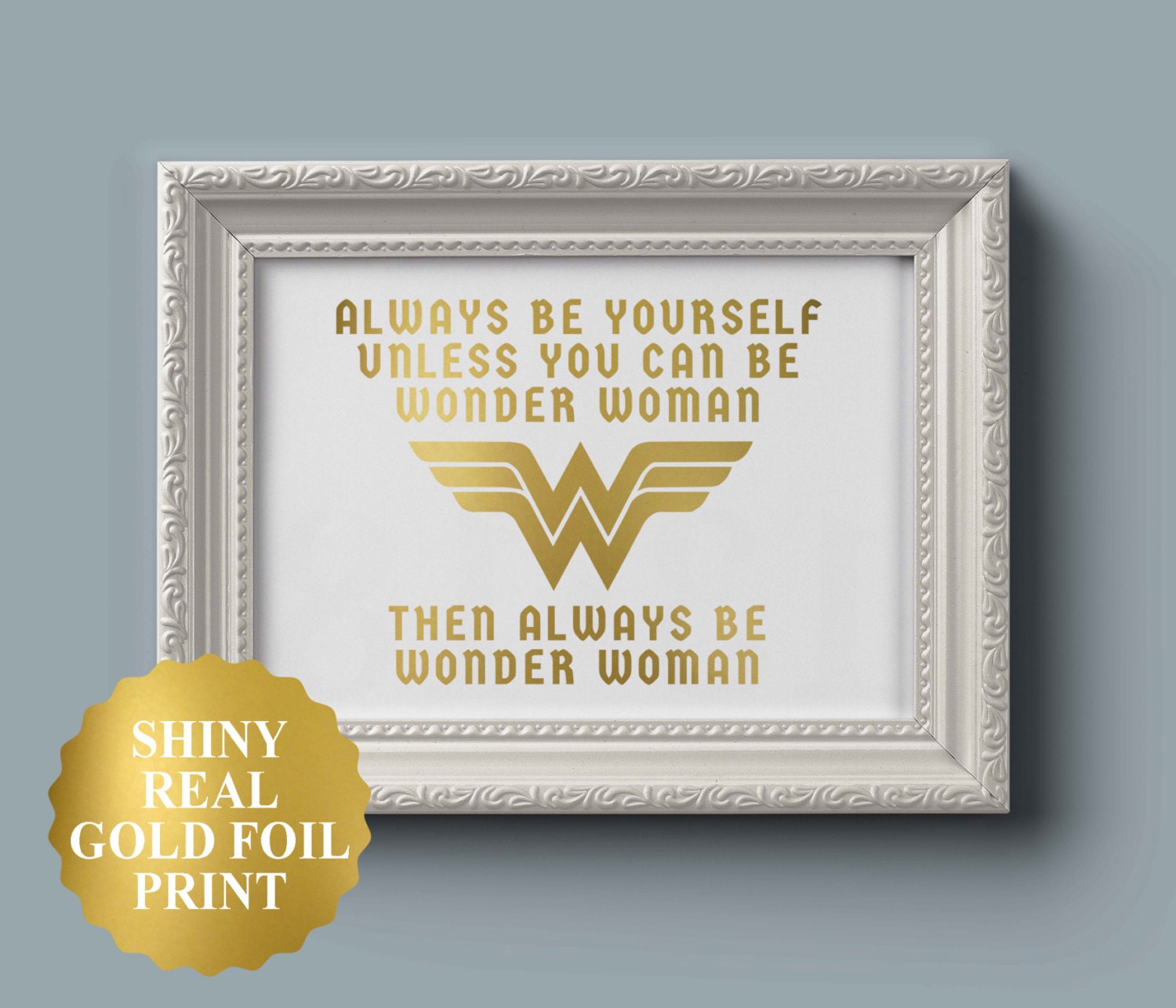 WONDER WOMAN Gold Print Quote Wonder Woman Art Always be