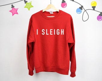 Christmas sweatshirt, I sleigh sweatshirt, Christmas Shirt, Christmas gift, Holiday sweater, Holiday gift, christmas shirt