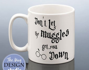 HARRY POTTER MUG Birthday Gift for Harry Potter Fans Film Quote Don't Let Muggles Get You Down Birthday Present Idea for Friend Coffee Mug