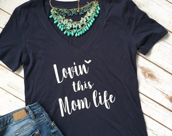 Lovin This Mom life - Mom Life Shirt - Mom Life Tshirt - Funny Mom Shirt - Mama Shirt - Mom Shirt - Boy Mom Shirt - Mom Life - New mom gift