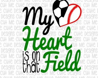 SVG DXF PNG cut file cricut silhouette cameo scrap booking Soccer/Baseball My Heart is on that Field