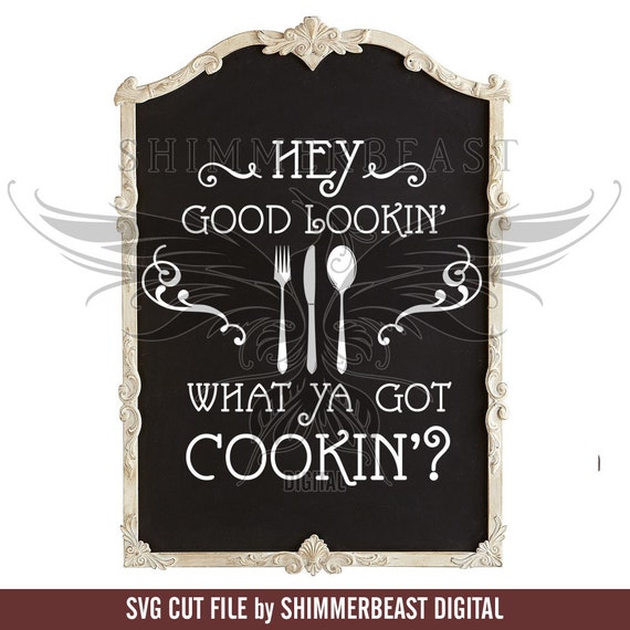 Download Kitchen SVG | Hey Good Lookin What Ya Got Cookin svg ...