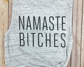Namaste Bitches, Yoga Tank, Yoga Tshirt, Yoga Shirt, Yoga Tank Top, Yoga Clothes, Gym Shirt, Workout Shirt, Funny Gym Shirt, Funny Tshirt