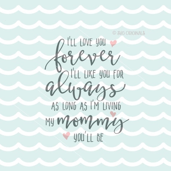 Download I'll Love You Forever SVG Vector File. Many Uses. Cricut