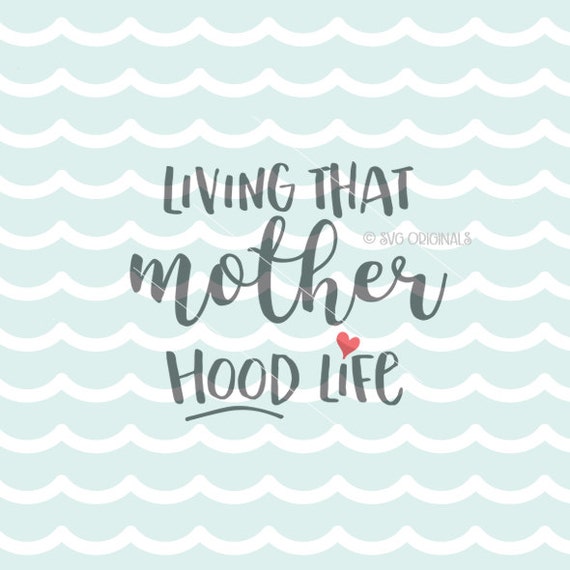 Download Living That Mother Hood LIfe SVG Mom SVG File. Cricut Explore