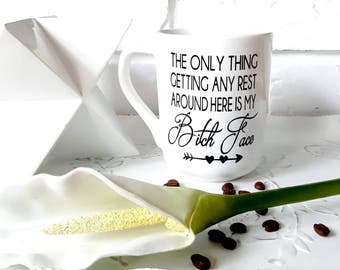 The only thing getting any rest around here is my bitch face coffee mug with quote, funny coffee mug, quote mug, birthday gift, coffee lover