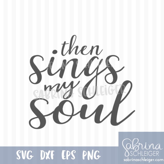 Then Sings My Soul SVG file Christian SVG Cut File by SVGBliss