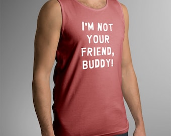 South Park Inspired "I'm Not Your Friend, Buddy!" Men's Tank Top
