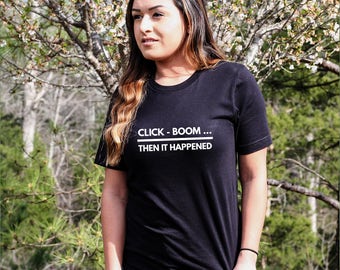 Click - Boom ... Then it Happened T Shirt, Hamilton the Musical, Hamilton Lyrics, Hamilton Broadway, Hamilton Quotes, Hamilton Gift