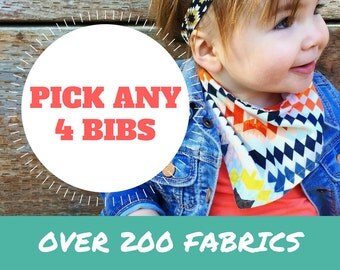 PICK ANY 4 Baby Bandana Bibs - Set of 4 baby drool bibs (pick your own fabric)