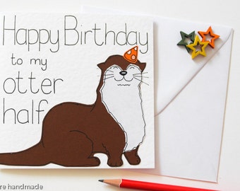 Funny Otter Birthday Card, Birthday card for a husband, wife, girlfriend or boyfriend, Happy Birthday for my Otter half, Cute otter card