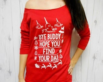 Bye Buddy Hope You Find Your Dad Christmas Shirt. Bye Buddy Shirt. Buddy The Elf Christmas Sweater. Buddy the Elf Ugly Christmas Shirt