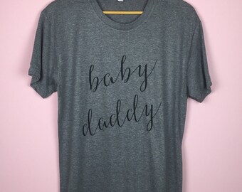 Baby Daddy Shirt. New Dad Shirt. Father's Day Gift. Father Announcement Shirt. Daddy To Be Shirt. Gift for Dad. Baby Daddy. Baby Daddy Shirt