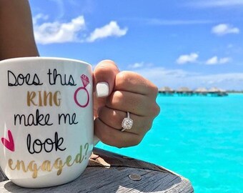 Does This Ring Make Me Look Engaged Coffee Mug, Option to Personalize, Engagement Gift for her