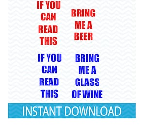 if you can read this bring me a beer, wine lovers svg, beer lovers svg, if you can read this bring me a glass of wine, svg files