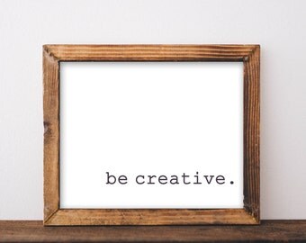 Be Creative, printable, typewriter print, inspirational wall art, inspirational quote, inspirational, printables, country home decor, prints