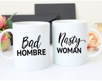 Bad Hombre Nasty Woman Coffee Mug Set | Nasty Woman Mug | Bad Hombre Mug | Funny Coffee Mugs | Election Party | Funny Couples Mugs