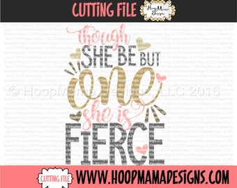 Birthday SVG Cutting File, Though She Be But ONE She Is Fierce, 1st Birthday SVG dxf eps and png Files Cutting Machines Silhouette Cameo