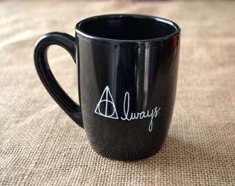 Always Mug - Hand Painted Coffee Mug - Black Mug Cup Ceramic Tea Cup - Harry Potter Mug Snape Mug Deathly Hallows Mug Hogwarts Mug