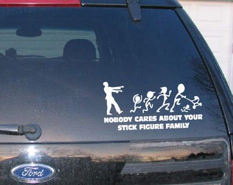 Nobody Cares About Your Stick Figure Zombie Family Vinyl Decal Wndow decal Car sticker