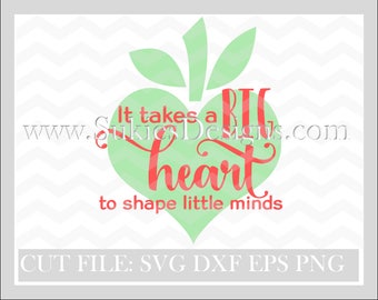 Teacher svg, school svg,school svg files,back to school svg,teacher svg files: It takes a big heart to shape little minds SVG file