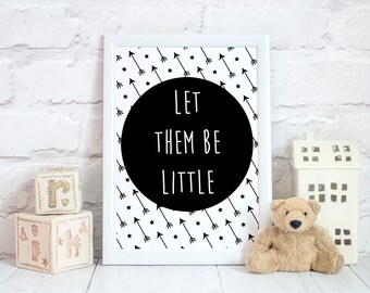 Let them Be Little, Nursery Printables, Monochrome Nursery Decor, Arrow Nursery Decor, Playroom Prints, Playroom Sign, Nursery Art Print