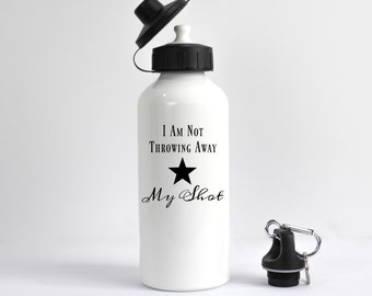 I Am Not Throwing Away My Shot Water Bottle, Hamilton Water Bottle, Hamilton Musical, Hamilton Gift, Musical Theater, Alexander Hamilton