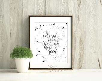I Solemnly Swear That I Am Up To No Good