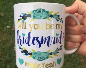 Bridesmaid mug, engaged mug, Will you be my bridesmaid mug, wedding planning mug, bridal party gift, feyonce mug, Cant say I DO without you