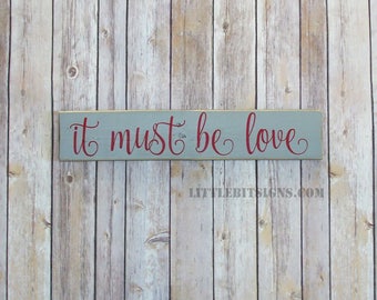 It Must Be Love, Hand Painted Wood Sign, 4x18, Valentine Gift For Him, IN STOCK, Wedding Gift, Signs About Love, SKU-355