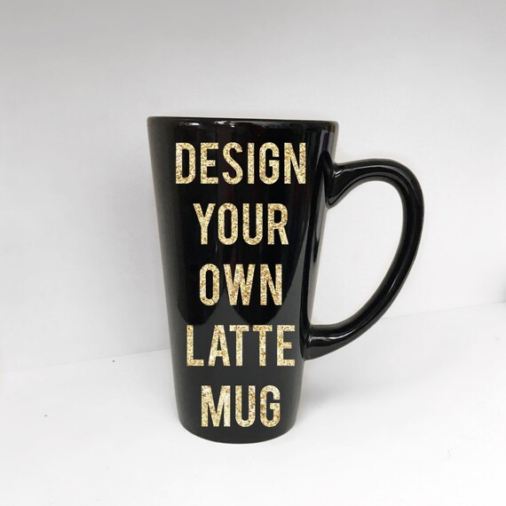 Design Your Own Latte Mug | design your own tall latte mug custom mug big mug custom Design Your Own Latte Mug | design your own tall latte mug custom mug big mug custom