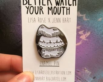 Better Watch Your Mouth Enamel Pin 30mm