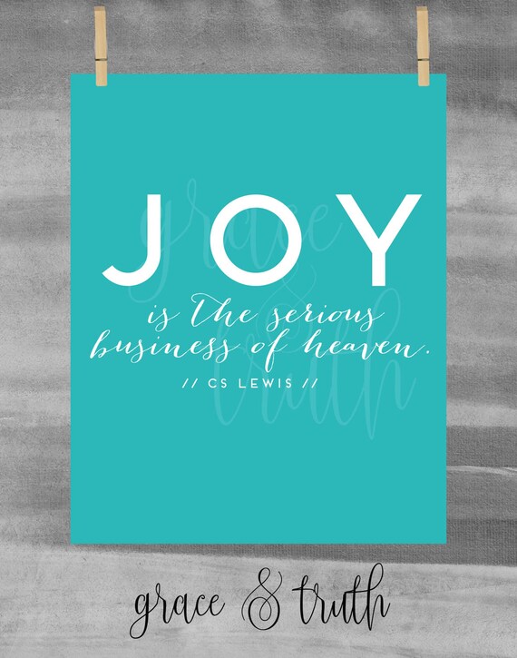 Joy is the serious business of heaven CS Lewis quote
