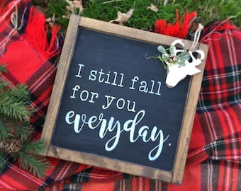 i still fall for you everyday - wood sign